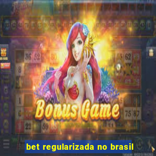 bet regularizada no brasil